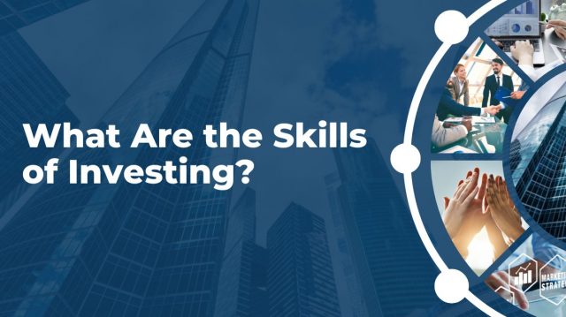 What Are the 
Skills of Investing?